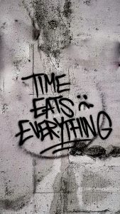 Graffiti of "Time Eats Everything"